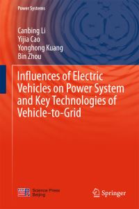 Book Cover for Influences of Electric Vehicles on Power System and Key Technologies of Vehicle-to-Grid by Canbing Li, Yijia Cao, Yonghong Kuang, Bin Zhou