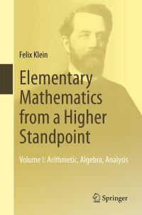 Book Cover for Elementary Mathematics from a Higher Standpoint. Volume I Arithmetic, Algebra, Analysis by Felix Klein