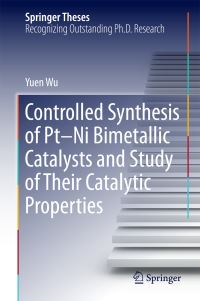 Book Cover for Controlled Synthesis of Pt-Ni Bimetallic Catalysts and Study of Their Catalytic Properties by Yuen Wu