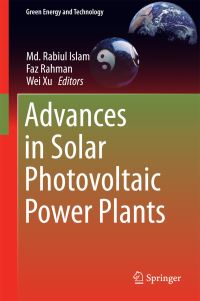 Book Cover for Advances in Solar Photovoltaic Power Plants by Md Rabiul Islam, Faz Rahman, Wei Xu