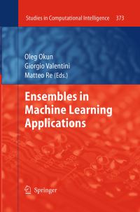 Book Cover for Ensembles in Machine Learning Applications by Oleg Okun, Giorgio Valentini, Matteo Re