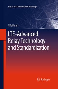 Book Cover for LTE-Advanced Relay Technology and Standardization by Yifei Yuan