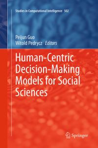 Book Cover for Human-Centric Decision-Making Models for Social Sciences by Peijun Guo, Witold Pedrycz