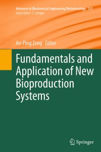 Book Cover for Fundamentals and Application of New Bioproduction Systems by An-Ping Zeng