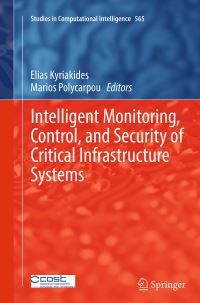 Book Cover for Intelligent Monitoring, Control, and Security of Critical Infrastructure Systems by Elias Kyriakides, Marios Polycarpou
