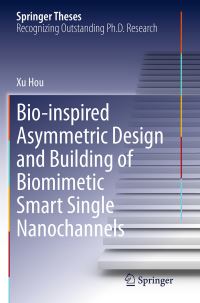 Book Cover for Bio-Inspired Asymmetric Design and Building of Biomimetic Smart Single Nanochannels by Xu Hou
