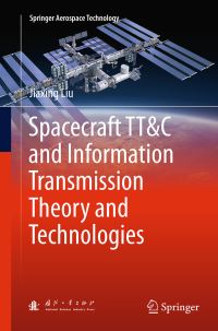 Book Cover for Spacecraft TT&C and Information Transmission Theory and Technologies by Jiaxing Liu