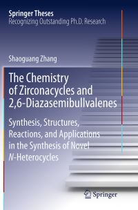 Book Cover for The Chemistry of Zirconacycles and 2,6-Diazasemibullvalenes by Shaoguang Zhang