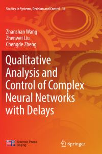 Book Cover for Qualitative Analysis and Control of Complex Neural Networks With Delays by Zhanshan Wang, Zhenwei Liu, Chengde Zheng