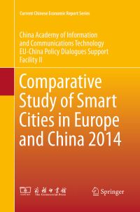 Book Cover for Comparative Study of Smart Cities in Europe and China 2014 by China Academy of Information and Communications Technology, EUChina Policy Dialogues Support Facility II