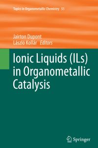 Book Cover for Ionic Liquids (ILs) in Organometallic Catalysis by Jairton Dupont, László Kollár