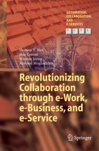 Book Cover for Revolutionizing Collaboration Through E-Work, E-Business, and E-Service by Shimon Y Nof, Jose Ceroni, Wootae Jeong, Mohsen Moghaddam