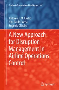 Book Cover for A New Approach for Disruption Management in Airline Operations Control by António J M Castro, Ana Paula Rocha, Eugénio Oliveira