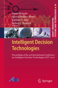 Book Cover for Intelligent Decision Technologies by Junzo Watada, Gloria PhillipsWren, Lakhmi C Jain, Robert J Howlett