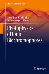 Book Cover for Photophysics of Ionic Biochromophores by Steen Brøndsted Nielsen, Jean Ann Wyer
