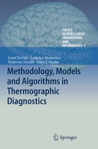 Book Cover for Methodology, Models and Algorithms in Thermographic Diagnostics by Jozef Zivcák, Radovan Hudák, Ladislav Madarász, Imre J Rudas