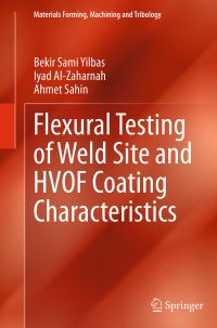 Book Cover for Flexural Testing of Weld Site and HVOF Coating Characteristics by Bekir Sami Yilbas, Iyad AlZaharnah, Ahmet Sahin