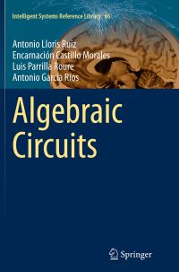 Book Cover for Algebraic Circuits by Antonio Llosis Ruiz, Encarnación Castillo Morales, Luis Parrilla Roure, Antonio García Ríos