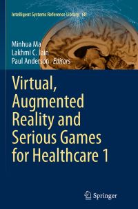 Book Cover for Virtual, Augmented Reality and Serious Games for Healthcare 1 by Minhua Ma, Lakhmi C Jain, Paul Anderson