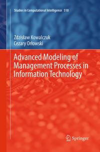 Book Cover for Advanced Modeling of Management Processes in Information Technology by Zdzislaw Kowalczuk, Cezary Orlowski