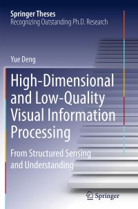 Book Cover for High-Dimensional and Low-Quality Visual Information Processing by Yue Deng