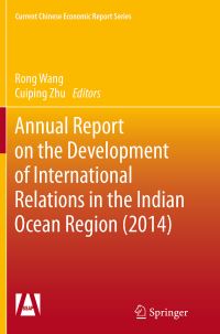 Book Cover for Annual Report on the Development of International Relations in the Indian Ocean Region (2014) by Rong Wang, Cuiping Zhu