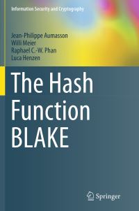 Book Cover for The Hash Function BLAKE by JeanPhilippe Aumasson, Willi Meier, Raphael CW Phan, Luca Henzen