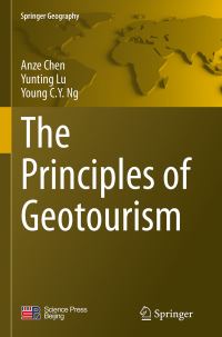 Book Cover for The Principles of Geotourism by Anze Chen, Yunting Lu, Young CY Ng