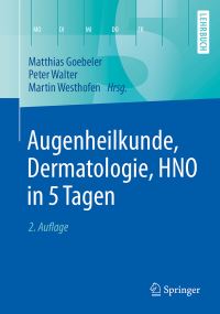 Book Cover for Augenheilkunde, Dermatologie, HNO in 5 Tagen by Matthias Goebeler, Peter Walter, Martin Westhofen