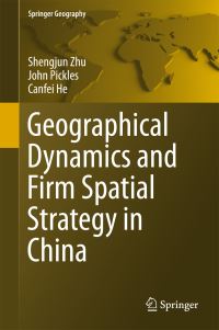 Book Cover for Geographical Dynamics and Firm Spatial Strategy in China by Shengjun Zhu, John Pickles, Canfei He