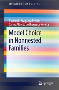 Book Cover for Model Choice in Nonnested Families by Basilio de Bragança Pereira, Carlos Alberto de Bragança Pereira