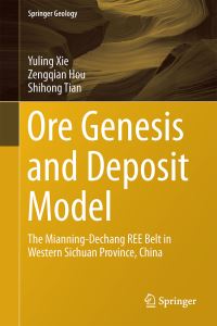 Book Cover for Ore Genesis and Deposit Model by Yuling Xie, Zengqian Hou, Shihong Tian