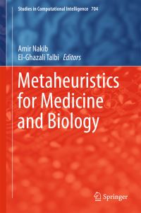 Book Cover for Metaheuristics for Medicine and Biology by Amir Nakib, ElGhazali Talbi