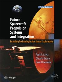 Book Cover for Future Spacecraft Propulsion Systems and Integration by Paul A Czysz, Claudio Bruno, Bernd Chudoba, Paul A Czysz
