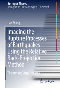 Book Cover for Imaging the Rupture Processes of Earthquakes Using the Relative Back-Projection Method by Hao Zhang