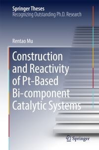Book Cover for Construction and Reactivity of Pt-Based Bi-Component Catalytic Systems by Rentao Mu