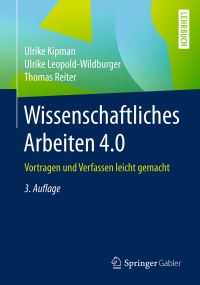 Book Cover for Wissenschaftliches Arbeiten 4.0 by Ulrike Kipman, Ulrike LeopoldWildburger, Thomas Reiter