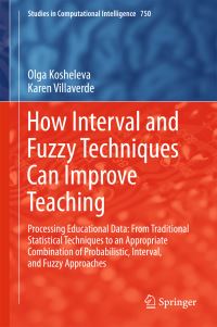 Book Cover for How Interval and Fuzzy Techniques Can Improve Teaching by Olga Kosheleva, Karen Villaverde