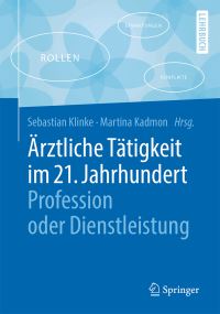 Book Cover for Årztliche Tätigkeit Im 21. Jahrhundert - Profession Oder Dienstleistung by Sebastian Klinke, Martina Kadmon