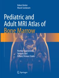 Book Cover for Pediatric and Adult MRI Atlas of Bone Marrow by Hakan Ilaslan, Murali Sundaram