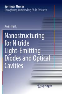 Book Cover for Nanostructuring for Nitride Light-Emitting Diodes and Optical Cavities by Kwai Hei Li
