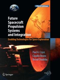 Book Cover for Future Spacecraft Propulsion Systems and Integration Astronautical Engineering by Paul A. Czysz, Claudio Bruno, Bernd Chudoba