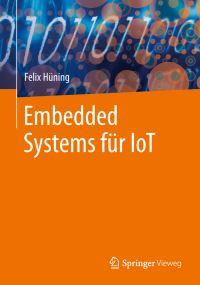 Book Cover for Embedded Systems Für IoT by Felix Hüning