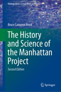 Book Cover for The History and Science of the Manhattan Project by Bruce Cameron Reed