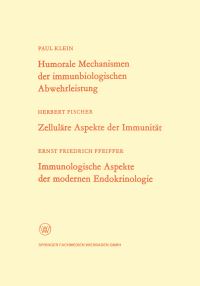 Book Cover for Humorale Mechanismen Der Immunbiologischen Abwehrleistung. Zelluläre Aspekte Der Immunität. Immunologische Aspekte Der Modernen Endokrinologie by Paul Klein