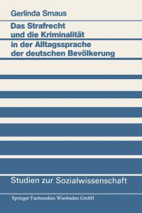 Book Cover for Das Strafrecht Und Die Kriminalität in Der Alltagssprache Der Deutschen Bevölkerung by Gerlinda Smaus