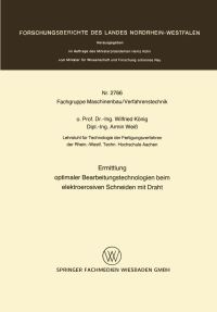 Book Cover for Ermittlung Optimaler Bearbeitungstechnologien Beim Elektroerosiven Schneiden Mit Draht. Fachgruppe Physik, Chemie, Biologie by Wilfried König