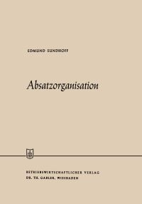 Book Cover for Absatzorganisation by Edmund Sundhoff