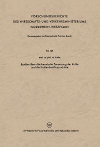 Book Cover for Studien Über Die Thermische Zersetzung Der Kohle Und Die Kohlendestillatprodukte by Walter Maximilian Fuchs