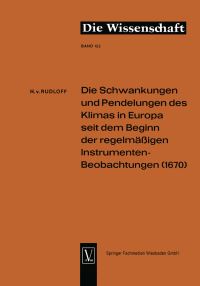 Book Cover for Die Schwankungen Und Pendelungen Des Klimas in Europa Seit Dem Beginn Der Regelmässigen Instrumenten-Beobachtungen (1670) by Hans von Rudloff